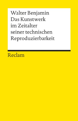 Das Kunstwerk im Zeitalter seiner technischen Reproduzierbarkeit: Mit Ergänzungen aus der Ersten und Zweiten Fassung (Reclams Universal-Bibliothek) von Reclam Philipp Jun.